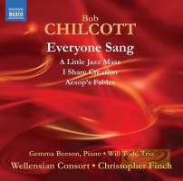 Bob Chilcott: Everyone Sang, Little Jazz Mass, I share Creation, Aesop’s Fables