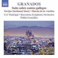 Granados: Orchestral Works Vol. 1 - Suite sobre cantos gallegos, Marcha de los vencidos Torrijos Cor Madrigal
