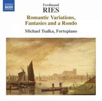 Ries: Romantic Variations, Fantasies and a Rondo