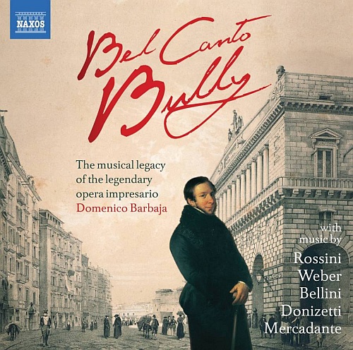 Bel Canto Bully - Rossini, Weber, Donizetti, Bellini, Mercadante