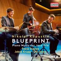 Kapustin: Blueprint - Piano music for jazz trio