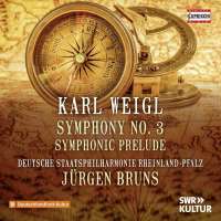 Weigl: Symphony No. 3; Symphonic Prelude