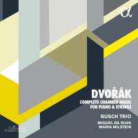 Dvorak: Complete Chamber Music for Piano & Strings