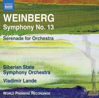 Weinberg: Symphony No. 13; Serenade for Orchestra