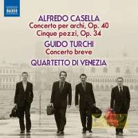Casella: Concerto per archi & Cinque pezzi, Guido Turchi: Concerto breve