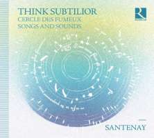 Think Subtilior, Cercle des fumeux - Songs and Sounds