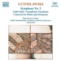 Lutosławski: Symphony No. 2 / Little Suite / Symphonic Variations / Piano Concerto