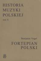 Historia Muzyki Polskiej tom X – Fortepian Polski