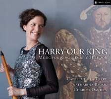 Harry Our King - Music for King Henry VIII Tudor