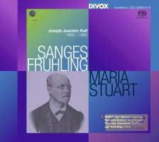 Raff: Sanges-Frühling Op. 98 & Maria Stuart Op. 172