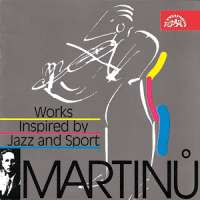 Martinů: Works inspired by Jazz and Sport
