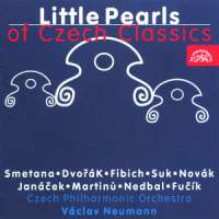 Little Pearls of Czech Classics : Fucik, Dvorak, Nedbal, Fibich, Smetana, Martinu, Janacek, Novak, Suk
