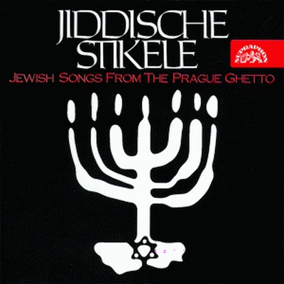 Jiddische Stikele - Jewish Songs from the Prague Ghetto