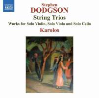 Dodgson: String Trios; Works for Solo Violin, Solo Viola and Solo Cello