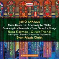 Takacs: Piano Concerto; Rhapsody for Violin; Passacaglia; Serenade