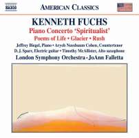 Fuchs: Piano Concerto; Poems of Life; Glacier; Rush