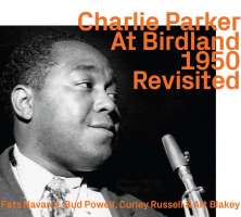 Charlie Parker: At Birdland 1950 Revisited