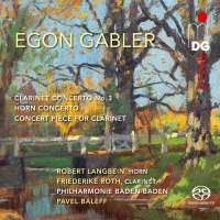 Gabler: Clarinet Concerto No. 3; Horn Concerto; Concert piece for clarinet