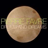 Pierre Favre: Drums and Dreams