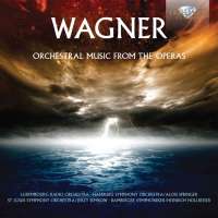 Wagner: Complete Overtures and Orchestral Music from the Operas
