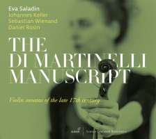 The Di Martinelli Manuscript - Violin Sonatas of the Late 17th Century