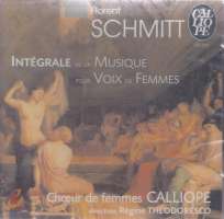 Schmitt: Integrale de la Musique pour Voix de Femmes