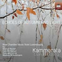 Echoes of Autumn and Light - New Chamber Music from Luxembourg