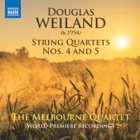 Weiland: String Quartets Nos. 4 and 5