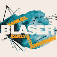 Samuel Blaser: Early in the Mornin'