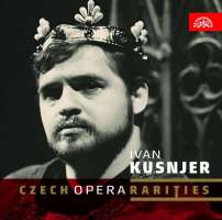 Czech Opera Rarities  Ivan Kusnjer