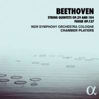 Beethoven: String quintets op. 29 & 104; Fugue op. 137