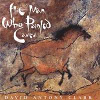David Antony Clark: The Man Who Painted Caves