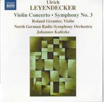 LEYENDECKER: Violin Concerto; Symphony No 3