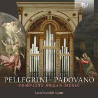 Pellegrini / Padovano: Complete Organ Music