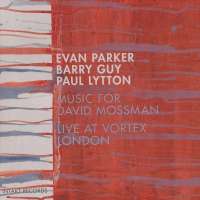 Guy/Parker/Lytton: Music for David Mossman