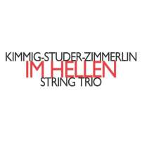 Kimmig-Studer-Zimmerlin: Im Hellen, String Trio