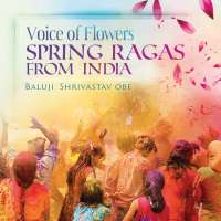 Voice of Flowers - Spring Ragas from India