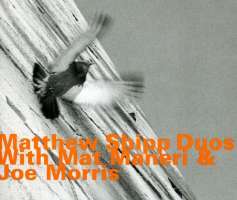 Matthew Shipp, Mat Maneri & Joe Morris: Matthew Shipp: Duos