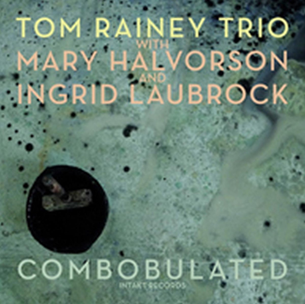 Tom Rainey Trio /Halvorson/ Laubrock: Combobulated