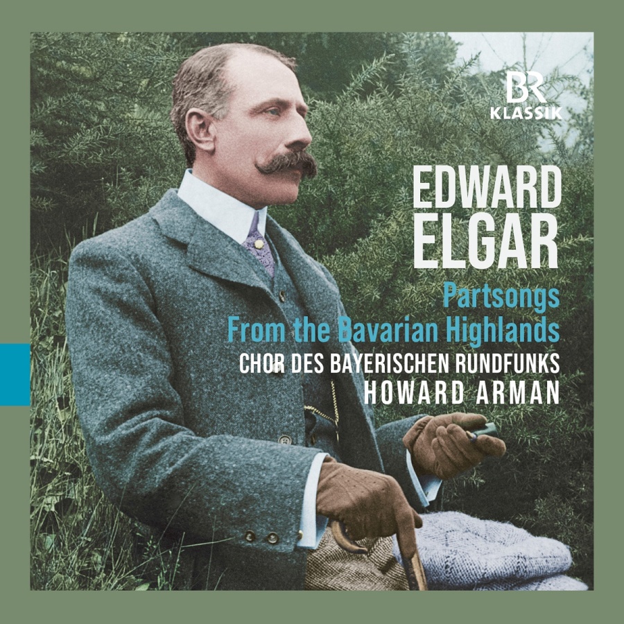 Elgar: From the Bavarian Highlands; Partsongs