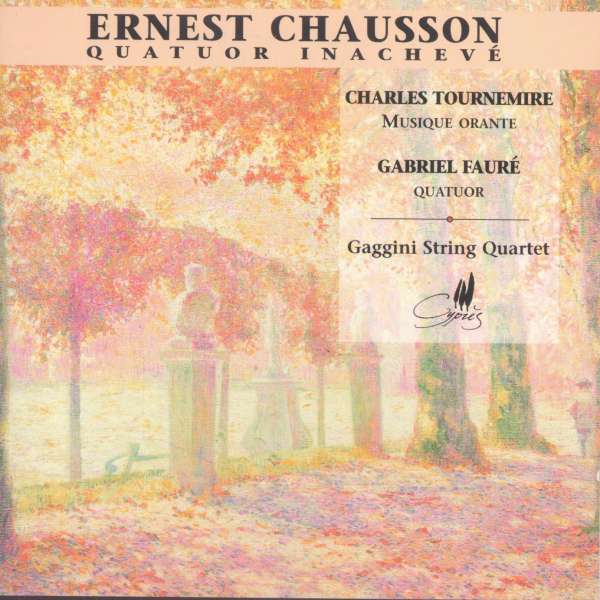 Chausson/Tournemire/Fauré: Quatuors à cordes français