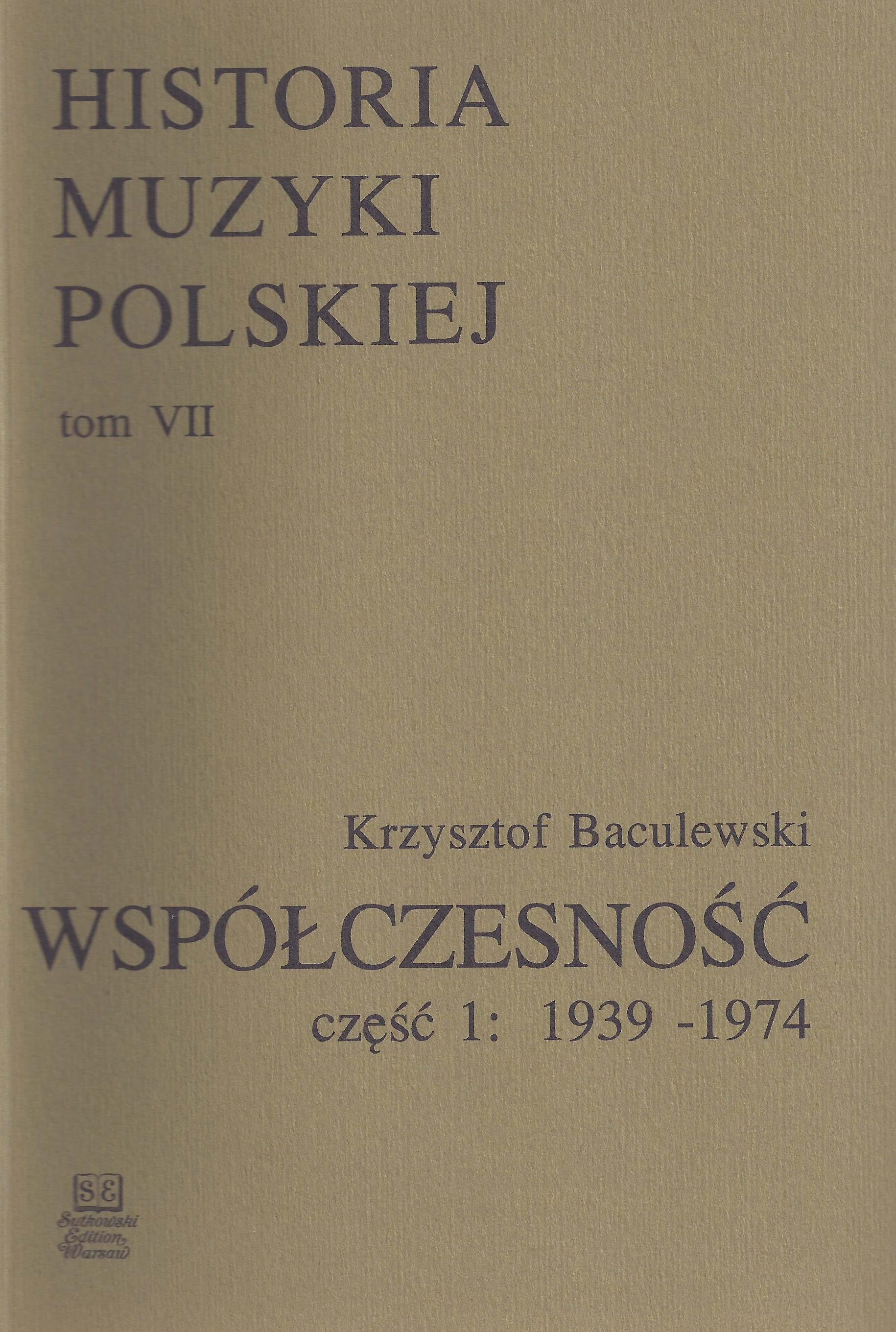Historia Muzyki Polskiej tom VII cz. 1 – Współczesność (1939-1974)