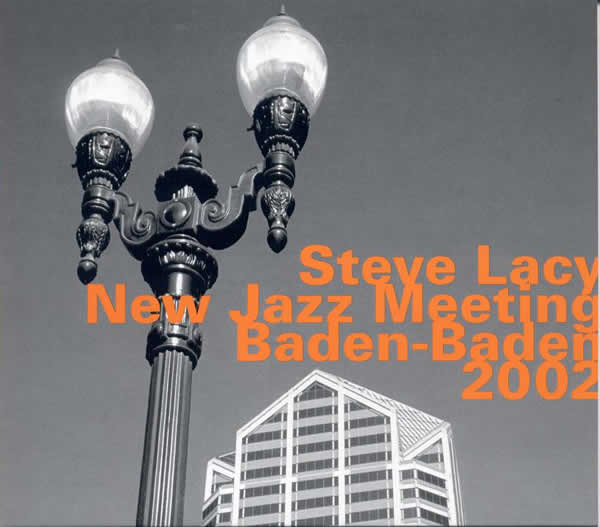 Steve Lacy: New Jazz Meeting Baden-Baden 2002