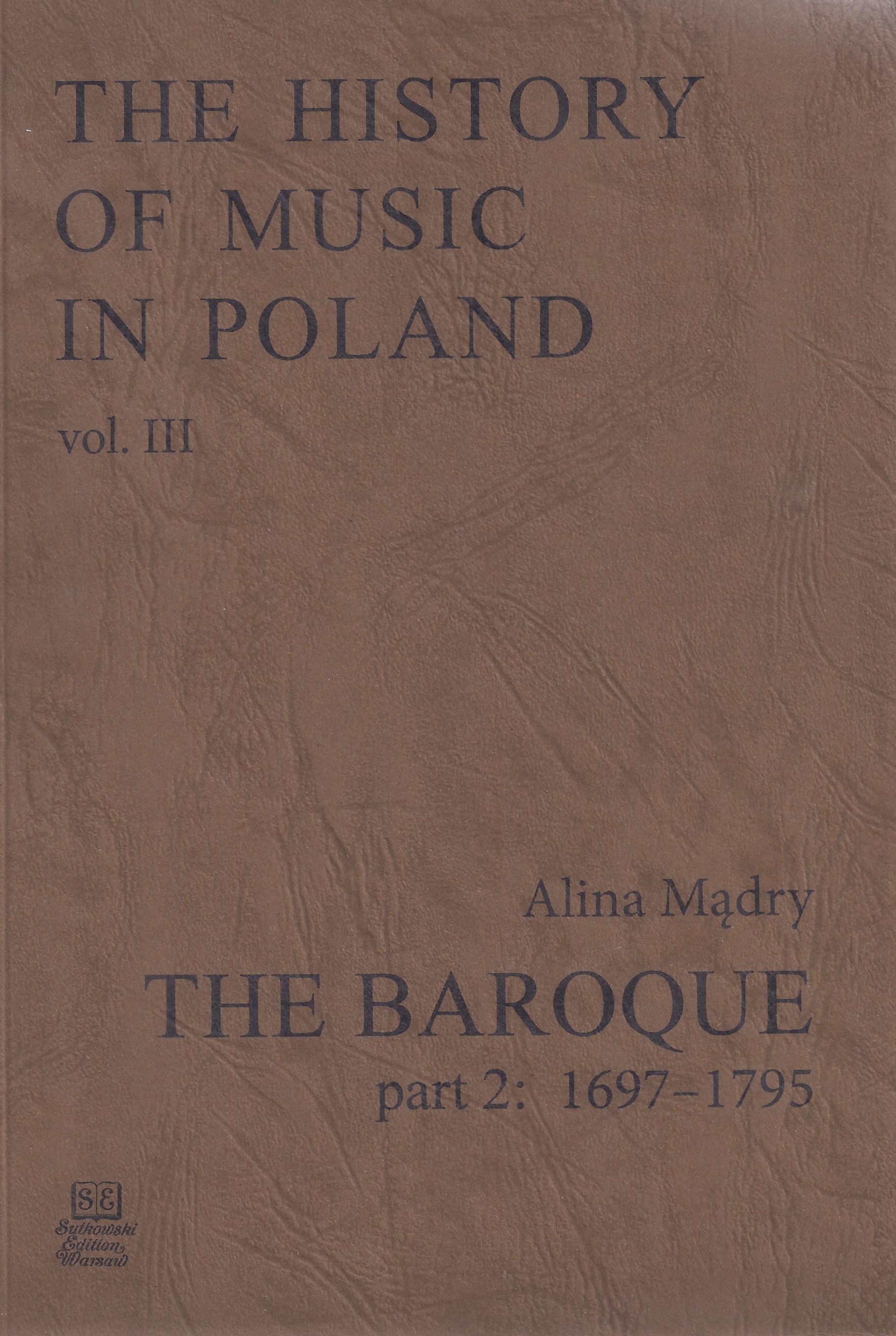 The History of Music in Poland vol III Part 2 – The Baroque (1697-1795)