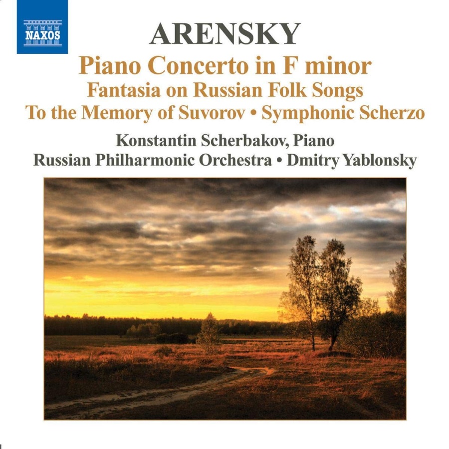 ARENSKY: Piano Concerto; Ryabinin Fantasia; To the Memory of Suvorov; Symphonic Scherzo