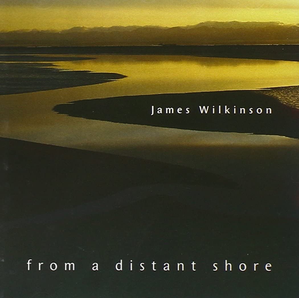 James Wilkinson: From A Distant Shore
