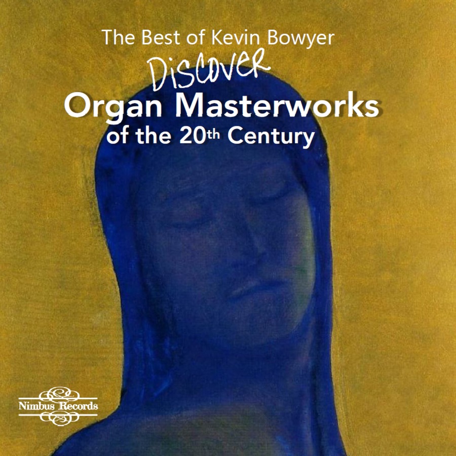Discover Organ Masterwork of the 20th Century