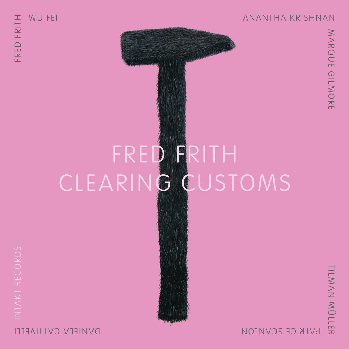 Fred Frith: Clearing Customs