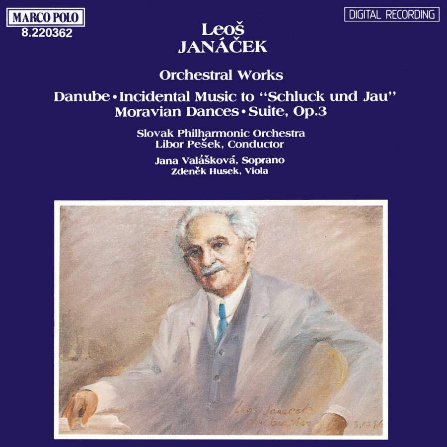 JANACEK: Orchestral works- Danube, Incidental Music To "Schluck Und Jau", Moravian Dances, Suite, Op. 3