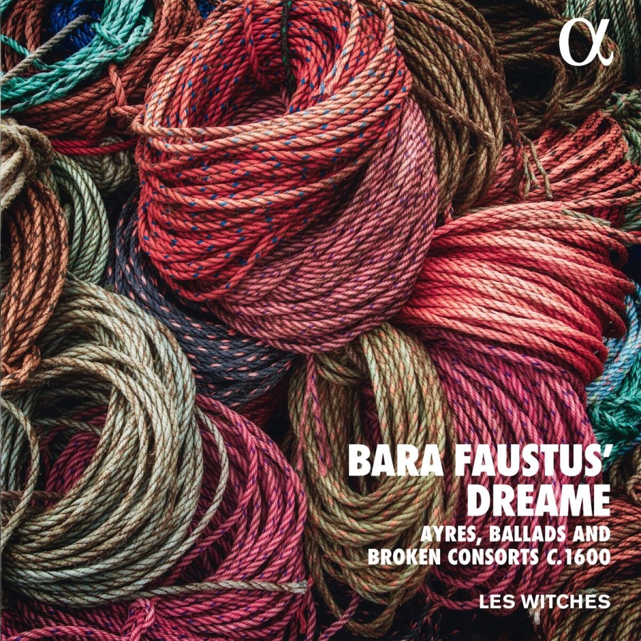 Bara Faustus’ Dreame - Ayres, ballads and broken consorts